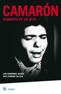 CAMARON  BIOGRAFIA DE UN MITO | 9788478713783 | FERNANDEZ ZAURIN, LUIS / CANDADO CALLEJA, JOSE