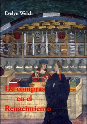 DE COMPRAS EN EL RENACIMINETO | 9788437075365 | WELCH, EVELYN | Llibreria L'Illa - Llibreria Online de Mollet - Comprar llibres online