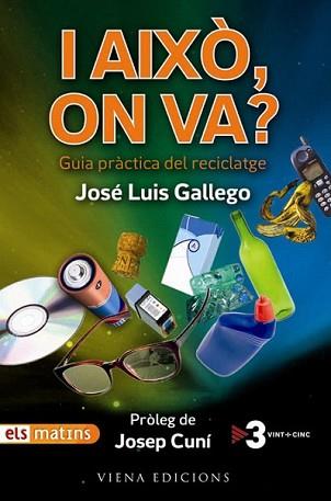 I AIXO ON VA? GUIA PRACTICA DEL RECICLATGE | 9788483305072 | GALLEGO, JOSE LUIS | Llibreria L'Illa - Llibreria Online de Mollet - Comprar llibres online