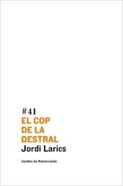 COP DE LA DESTRAL, EL | 9788497660303 | LARIOS, JORDI | Llibreria L'Illa - Llibreria Online de Mollet - Comprar llibres online