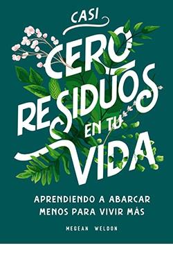 CASI CERO RESIDUOS EN TU VIDA | 9788417452728 | WELDON, MEGEAN | Llibreria L'Illa - Llibreria Online de Mollet - Comprar llibres online