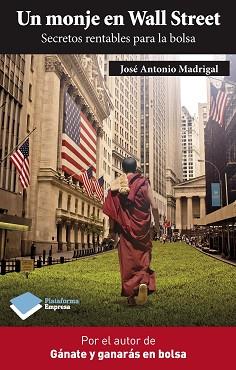 MONJE EN WALL STREET, UN | 9788415750369 | MADRIGAL, JOSÉ ANTONIO | Llibreria L'Illa - Llibreria Online de Mollet - Comprar llibres online