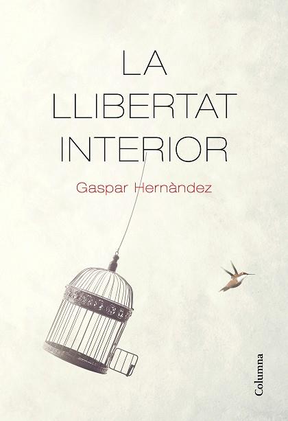 LLIBERTAT INTERIOR, LA | 9788466426237 | HERNÀNDEZ, GASPAR | Llibreria L'Illa - Llibreria Online de Mollet - Comprar llibres online