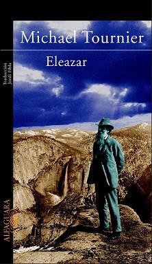 ELEAZAR O EL MANANTIAL Y LA RAZA | 9788420464459 | TOUNIER, MICHEL | Llibreria L'Illa - Llibreria Online de Mollet - Comprar llibres online