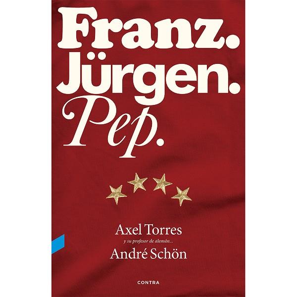 FRANZ. JÜRGEN. PEP. | 9788494216749 | TORRES XIRAU, AXEL/SCHÖN, ANDRÉ/VALVERDE PERAL, GUILLERMO | Llibreria L'Illa - Llibreria Online de Mollet - Comprar llibres online