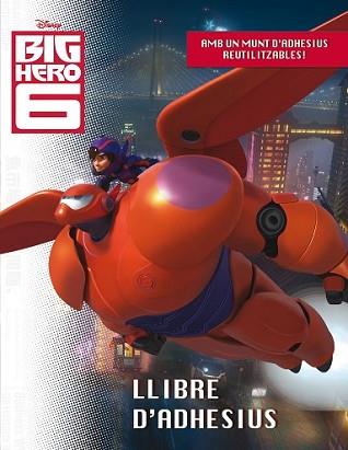 BIG HERO 6. LLIBRE D'ADHESIUS | 9788490576038 | DIVERSOS AUTORS | Llibreria L'Illa - Llibreria Online de Mollet - Comprar llibres online