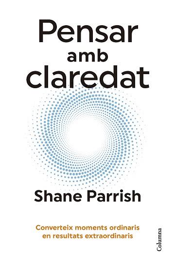 PENSAR AMB CLAREDAT | 9788466431187 | PARRISH, SHANE | Llibreria L'Illa - Llibreria Online de Mollet - Comprar llibres online