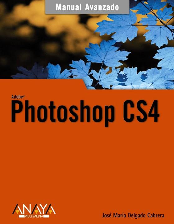 PHOTOSHOP CS4 | 9788441525979 | DELGADO CABRERA, JOSE MARIA | Llibreria L'Illa - Llibreria Online de Mollet - Comprar llibres online