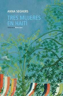 TRES MUJERES EN HAITÍ | 9788419735249 | SEGHERS, ANNA | Llibreria L'Illa - Llibreria Online de Mollet - Comprar llibres online