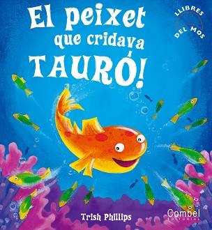 PEIXET QUE CRIDAVA TAURO, EL | 9788498251975 | PHILLIPS, TRISH | Llibreria L'Illa - Llibreria Online de Mollet - Comprar llibres online