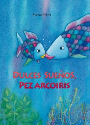 DULCES SUEÑOS PEZ ARCOÍRIS | 9788448833855 | PFISTER, MARCUS | Llibreria L'Illa - Llibreria Online de Mollet - Comprar llibres online