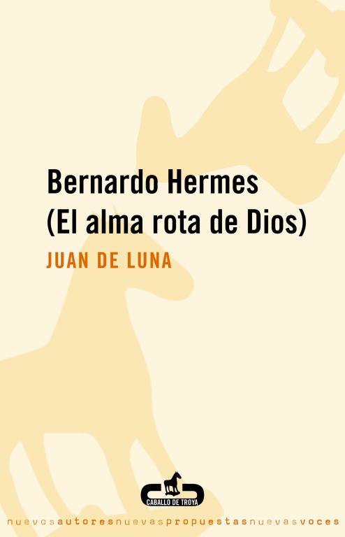 BERNARDO HERMES EL ALMA ROTA DE DIOS) | 9788496594265 | LUNA, JUAN DE | Llibreria L'Illa - Llibreria Online de Mollet - Comprar llibres online