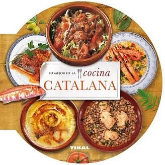 LO MEJOR DE LA COCINA CATALANA | 9788499282640 | TIKAL, EQUIPO | Llibreria L'Illa - Llibreria Online de Mollet - Comprar llibres online