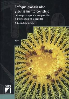 ENFOQUE GLOBALIZADOR Y PENSAMIENTO COMPLEJO | 9788478275717 | ZABALA VIDIELLA, ANTONI | Llibreria L'Illa - Llibreria Online de Mollet - Comprar llibres online