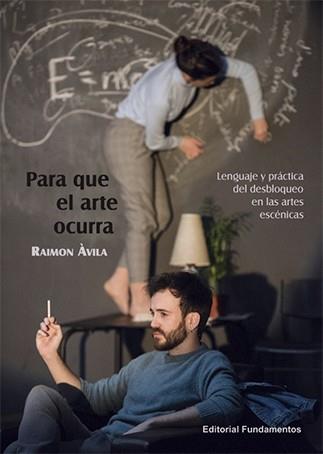 PARA QUE EL ARTE OCURRA | 9788424514006 | ÀVILA, RAIMON | Llibreria L'Illa - Llibreria Online de Mollet - Comprar llibres online