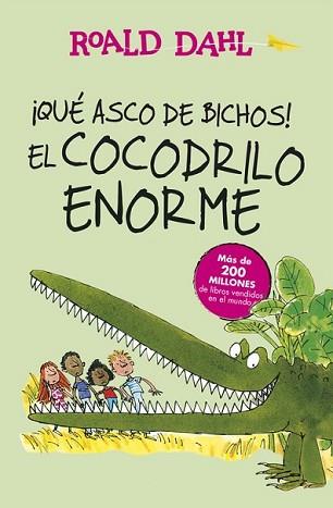 QUÉ ASCO DE BICHOS! | EL COCODRILO ENORME (ALFAGUARA CLÁSICOS) | 9788420483023 | DAHL, ROALD