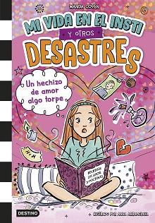 MI VIDA EN EL INSTI Y OTROS DESASTRES 2. UN HECHIZO DE AMOR ALGO TORPE | 9788408305392 | COVEN, WANDA | Llibreria L'Illa - Llibreria Online de Mollet - Comprar llibres online