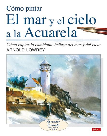 MAR Y CIELO A LA ACUARELA, EL | 9788498740127 | LOWREY, ARNOLD