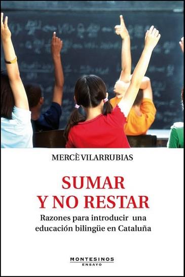 SUMAR Y NO RESTAR. RAZONES PARA INTRODUCIR UNA EDUCACIÓN BIL | 9788415216810 | VILLARRUBIAS, MERCÈ | Llibreria L'Illa - Llibreria Online de Mollet - Comprar llibres online