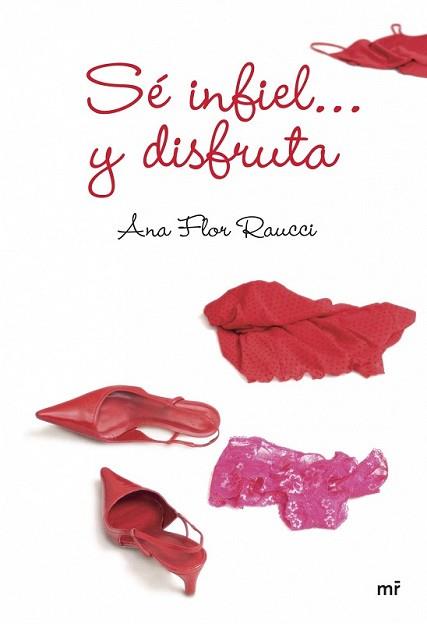 SÉ INFIEL Y DISFRUTA | 9788427034198 | FLOR RAUCCI, ANA | Llibreria L'Illa - Llibreria Online de Mollet - Comprar llibres online