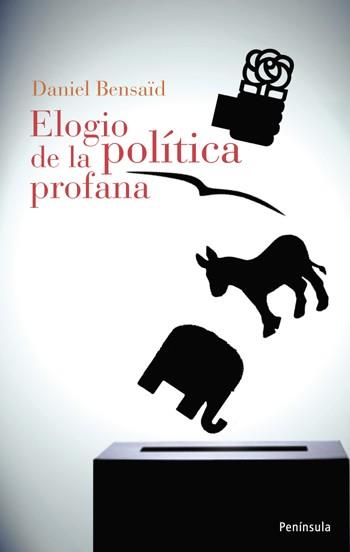 ELOGIO DE LA POLÍTICA PROFANA | 9788483078921 | BENSAID, DANIEL | Llibreria L'Illa - Llibreria Online de Mollet - Comprar llibres online