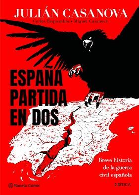 ESPAÑA PARTIDA EN DOS | 9788491998686 | CASANOVA, JULIÁN/ESQUEMBRE, CARLES/CASANOVA, MIGUEL | Llibreria L'Illa - Llibreria Online de Mollet - Comprar llibres online