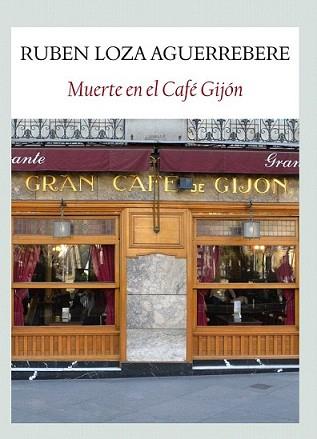 MUERTE EL EL CAFÉ GIJÓN | 9788493985523 | LOZA AGUERREBERE, RUBEN | Llibreria L'Illa - Llibreria Online de Mollet - Comprar llibres online