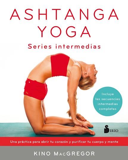 ASHTANGA YOGA SERIES INTERMEDIAS | 9788417030414 | MCGREGOR, KINO | Llibreria L'Illa - Llibreria Online de Mollet - Comprar llibres online
