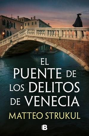 PUENTE DE LOS DELITOS DE VENECIA (LAS PESQUISAS DE CANALETTO 2) | 9788466683494 | STRUKUL, MATTEO | Llibreria L'Illa - Llibreria Online de Mollet - Comprar llibres online
