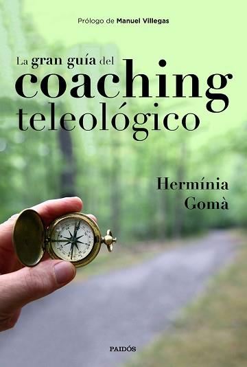 GRAN GUÍA DEL COACHING TELEOLÓGICO, LA | 9788449335457 | GOMÀ QUINTILLA, HERMÍNIA | Llibreria L'Illa - Llibreria Online de Mollet - Comprar llibres online