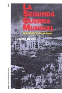 SEGUNDA GUERRA MUNDIAL, LA | 9788449312656 | BOURKE, JOANNA | Llibreria L'Illa - Llibreria Online de Mollet - Comprar llibres online