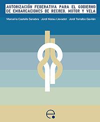 AUTORIZACION FEDERATIVA PARA EL GOBIERNO DE EMBARCACIONES | 9788483019085 | TORRALBO GAVILÁN, JORDI/CASTELLS I SANABRA, MARCEL·LA/MATEU LLEVADOT, JORDI | Llibreria L'Illa - Llibreria Online de Mollet - Comprar llibres online