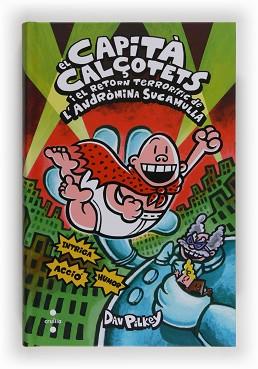 CAPITA CALCOTETS I EL RETORN TERRORIFIC DE L'ANDROMINA SUCAMULLA, EL | 9788466132060 | PILKEY, DAV | Llibreria L'Illa - Llibreria Online de Mollet - Comprar llibres online