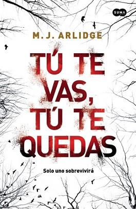 TÚ TE VAS TÚ TE QUEDAS | 9788483658086 | ARLIDGE, M. J.