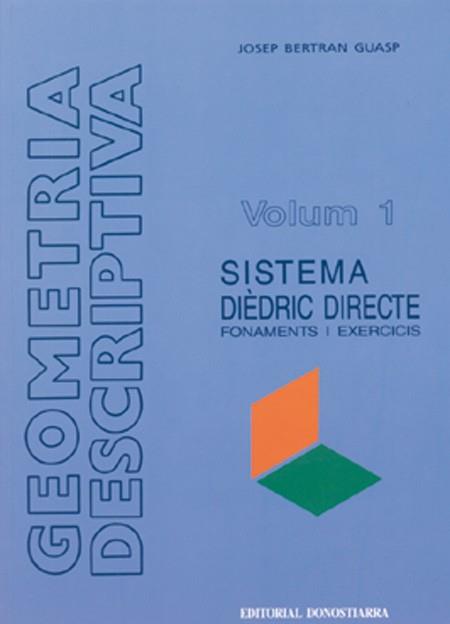 GEOMETRIA DESCRIPTIVA.VOL.1.SISTEMA DIEDRIC DIRECT | 9788470631870 | BERTRAN GUASP | Llibreria L'Illa - Llibreria Online de Mollet - Comprar llibres online