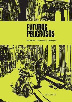 FUTUROS PELIGROSOS | 9788426368782 | ELIA BARCELO/JORDI FARGA/LUIS MIGUEZ | Llibreria L'Illa - Llibreria Online de Mollet - Comprar llibres online