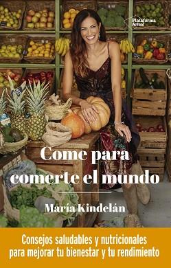 COME PARA COMERTE EL MUNDO | 9788418285950 | KINDELÁN, MARÍA | Llibreria L'Illa - Llibreria Online de Mollet - Comprar llibres online