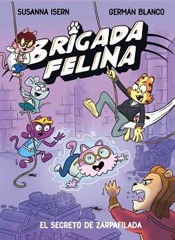 BRIGADA FELINA 2 - EL SECRETO DE ZARPAFILADA | 9788448873639 | ISERN, SUSANNA