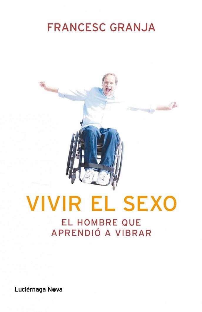 VIVIR EL SEXO | 9788492545988 | GRANJA, FRANCESC | Llibreria L'Illa - Llibreria Online de Mollet - Comprar llibres online