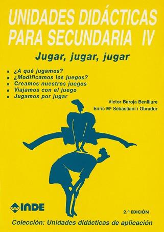 UNIDADES DIDACTICAS PARA SECUNDARIA IV.JUGAR, JUGA | 9788487330568 | BAROJA BENLLIURE