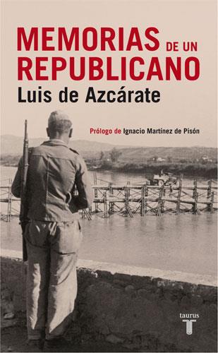 MEMORIAS DE UN REPUBLICANO | 9788430606542 | AZCARATE, LUIS DE | Llibreria L'Illa - Llibreria Online de Mollet - Comprar llibres online