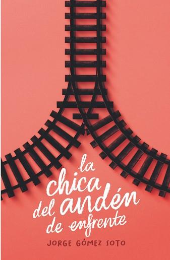 CHICA DEL ANDÉN DE ENFRENTE, LA | 9788413924281 | GÓMEZ SOTO, JORGE