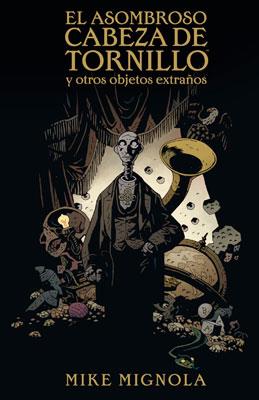 ASOMBROSO CABEZA DE TORNILLO Y OTROS OBJETOS EXTRAÑOS,EL | 9788467905076 | MIGNOLA, MIKE | Llibreria L'Illa - Llibreria Online de Mollet - Comprar llibres online