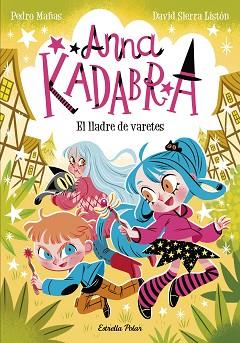 ANNA KADABRA 18. EL LLADRE DE VARETES | 9791387783457 | MAÑAS, PEDRO/SIERRA LISTÓN, DAVID | Llibreria L'Illa - Llibreria Online de Mollet - Comprar llibres online
