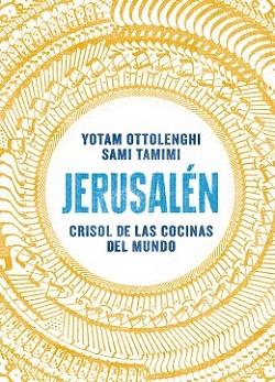 JERUSALÉN. CRISOL DE LAS COCINAS DEL MUNDO | 9788416295012 | OTTOLENGHI, YOTAM/TAMIMI, SAMI | Llibreria L'Illa - Llibreria Online de Mollet - Comprar llibres online