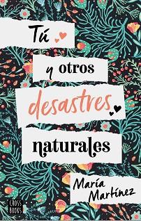 TÚ Y OTROS DESASTRES NATURALES | 9788408214816 | MARTÍNEZ, MARIA | Llibreria L'Illa - Llibreria Online de Mollet - Comprar llibres online
