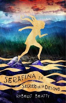 SERAFINA Y EL SECRETO DE SU DESTINO  | 9788420486314 | BEATTY, ROBERT | Llibreria L'Illa - Llibreria Online de Mollet - Comprar llibres online