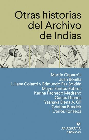 OTRAS HISTORIAS DEL ARCHIVO DE INDIAS | 9788433950567 | CAPARRÓS, MARTÍN/BONILLA, JUAN/COLANZI, LILIANA/PAZ SOLDÁN, EDMUNDO/SANTOS-FEBRES, MAYRA/PACHECO MED | Llibreria L'Illa - Llibreria Online de Mollet - Comprar llibres online