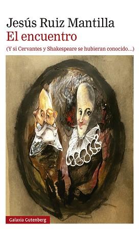 ENCUENTRO (Y SI CERVANTES Y SHAKESPEARE SE HUBIERAN CONOCIDO), EL | 9788417971649 | RUIZ MANTILLA, JESÚS