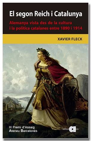 SEGON REICH I CATALUNYA. ALEMANYA VISTA DES DE LA CULTURA I LA POLÍTICA CATAL | 9788418618680 | FLECK GATIUS, XAVIER | Llibreria L'Illa - Llibreria Online de Mollet - Comprar llibres online